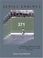 Series Endings: A Whimsical Look at the Final Plays of Baseball's Fall Classic 1903-2003 1418415227 Book Cover