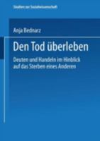 Den Tod Uberleben: Deuten Und Handeln Im Hinblick Auf Das Sterben Eines Anderen 3531141058 Book Cover