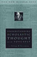 Understanding Scholastic Thought with Foucault 0312217137 Book Cover