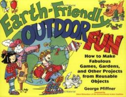 Earth-Friendly Outdoor Fun: How to Make Fabulous Games, Gardens, and Other Projects from Reusable Objects (Earth-Friendly Series) 0471141135 Book Cover