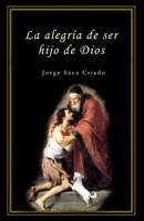 La alegría de ser hijo de Dios (Vida cristiana) B09YNMGNDV Book Cover