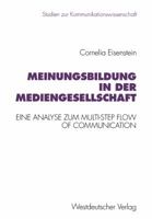 Meinungsbildung in Der Mediengesellschaft: Eine Theoretische Und Empirische Analyse Zum Multi-Step Flow of Communication 3531126164 Book Cover
