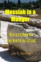 Messiah in a Manger: Reflections on the Birth of Jesus 154693118X Book Cover
