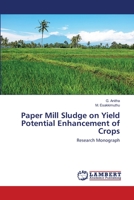 Paper Mill Sludge on Yield Potential Enhancement of Crops 620267234X Book Cover