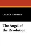 The Angel of the Revolution: A Tale of the Coming Terror 1511574089 Book Cover