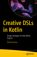 Creative DSLs in Kotlin: Design Strategies for Real-World Projects B0GVY1PZWD Book Cover