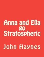 Anna and Ella go Stratospheric 1481002775 Book Cover