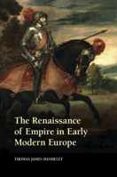 The Renaissance of Empire in Early Modern Europe 0521747325 Book Cover