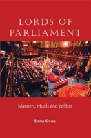 Lords of Parliament: Manners, Rituals and Politics 0719072077 Book Cover