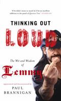Thinking Out Loud: The Wit & Wisdom of Lemmy 1845134850 Book Cover