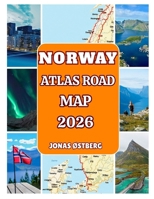 Norway Atlas Road Map 2026: Explore Fjords, Lofoten & Northern Lights with city maps (Oslo, Bergen, Tromso), scenic drives, ferry & toll details, EV charging, perfect for road trips B0FPGPWJ1S Book Cover