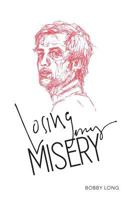 Losing My Misery: A Collection of Poems 1535599960 Book Cover