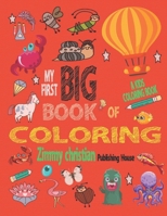 MY FIRST BIG BOOK OF COLORING: A KIDS COLORING BOOK:A coloring book with different type animal designs gift for every kids for applying different ... and getting knowledge about color apply. B08LNKWWC9 Book Cover