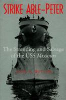 Strike Able-Peter: The Stranding and Salvage of the Uss Missouri 1557500940 Book Cover