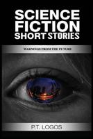 Warnings From The Future: Science Fiction Short Stories 1544805276 Book Cover