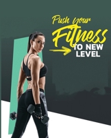 Push your fitness to a new level 1916247156 Book Cover