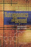 Nutrigenomics and Beyond: Informing the Future: Workshop Summary 0309104890 Book Cover