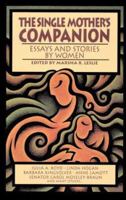 The Single Mother's Companion: Essays and Stories by Women 1878067567 Book Cover