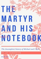 The Martyr and his Notebook 1794804919 Book Cover
