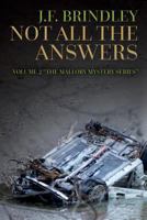 Not All The Answers: Book 2 "The Mallory Mystery Series" 1535186011 Book Cover