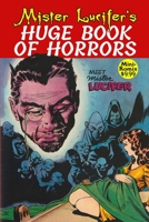 Mister Lucifer's Huge Book Of Horrors 1458348539 Book Cover