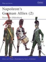 Napoleon's German Allies (2) : Nassau and Oldenburg (Men at Arms Series, 43) 0850452554 Book Cover