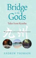 Bridge to the Gods: Tales from Kyushu 1876498765 Book Cover