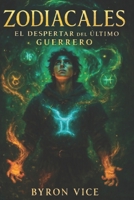 ZODIACALES: EL DESPERTAR DEL ULTIMO GUERRERO B0FLWVTHSZ Book Cover