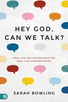 Hey God, Can We Talk?: Real-Life God Encounters for Real-Life Circumstances 0768455731 Book Cover