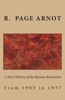 A Short History of the Russian Revolution from 1905 to 1937 1463616090 Book Cover