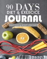 90 Days Diet & ExerciceJournal, Daily Food & Weight Loss Diary: Activity and Fitness Tracker to Cultivate a Better You, Includes Daily Sleep Tracker, Water Tracker 1694291375 Book Cover