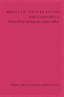 Before the Voice of Reason: Echoes of Responsibility in Merleau-Ponty's Ecology and Levinas's Ethics 0791475506 Book Cover