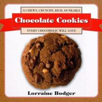 Chocolate Cookies: 53 Chewy, Crunchy, Rich, Dunkable Cookies Every Chocoholic Will Love 0312187076 Book Cover