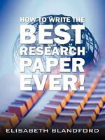 How to Write the Best Research Paper Ever! 1438909497 Book Cover