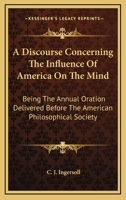 A Discourse Concerning the Influence of America on the Mind; 0548413894 Book Cover