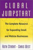 Global Jumpstart: The Complete Resource For Expanding Small And Midsize Businesses 073820160X Book Cover