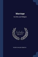 Marriage: Its Ethic and Religion 1376643316 Book Cover