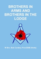 Brothers in Arms and Brothers in the Lodge 1291989552 Book Cover