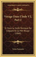 Voyage Dans L'Inde V2, Part 2: Et Dans Le Golfe Persique Par L'Egypte Et La Mer Rouge (1846) 1160272190 Book Cover