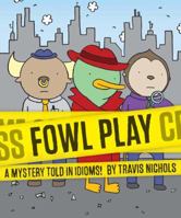 Fowl Play: A Mystery Told in Idioms! 1452131821 Book Cover