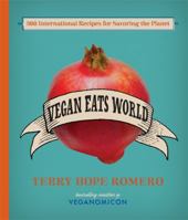 Vegan Eats World: 300 International Recipes for Savoring the Planet 0738214868 Book Cover