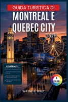 Guida turistica di Montreal e Quebec City 2026: Una guida indispensabile per scoprire i quartieri franco-canadesi, i mercati alimentari, le gite di un ... viaggi stagionali. (Italian Edition) B0H3P5ST5T Book Cover