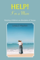 Help! I'm a Mum 0975767933 Book Cover