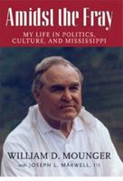 Amidst the Fray: My Life in Politics, Culture, And Mississippi 189306297X Book Cover