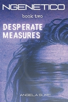 NGenetico: Desperate Measures 1067546634 Book Cover