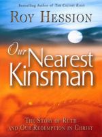 Our Nearest Kinsman: The Message of Redemption and Revival in the Book of Ruth 0875088570 Book Cover