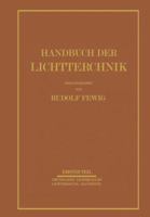 Handbuch Der Lichttechnik: Erster Teil 3642503845 Book Cover