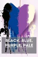 Black, Blue, Purple, Pale:A book of poetry on the evolution of the mind 1477266682 Book Cover