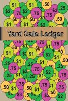 Yard Sale Ledger: Easily keep track of your items 1523997907 Book Cover