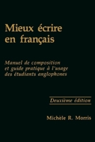 Mieux Ecrire En Francais: Manuel De Composition Et Guide Pratique a L'Usage DES Etudiants Anglophones 087840225X Book Cover